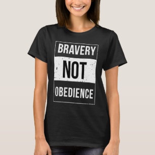 Bravery Not Obedience Advisory T-Shirt