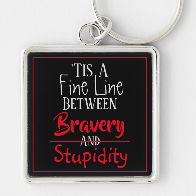 Bravery & Stupidity Humor Keychain (Front)