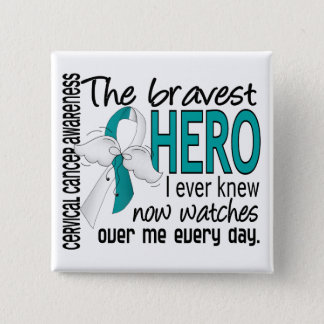 Bravest Hero I Ever Knew Cervical Cancer Pinback Button