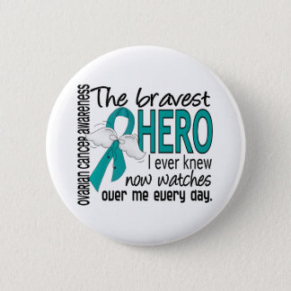 Bravest Hero I Ever Knew Ovarian Cancer Button