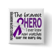 Bravest Hero I Ever Knew Pancreatic Cancer Button