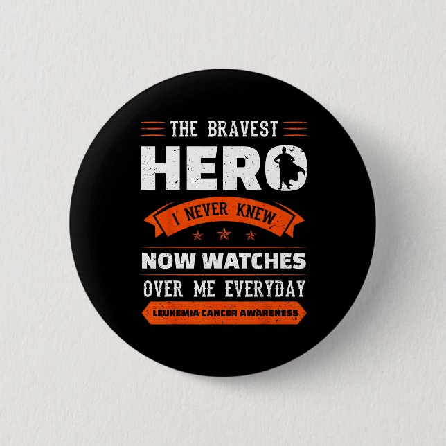 Bravest Hero I Never Knew Leukemia Cancer Awarenes Button (Front)