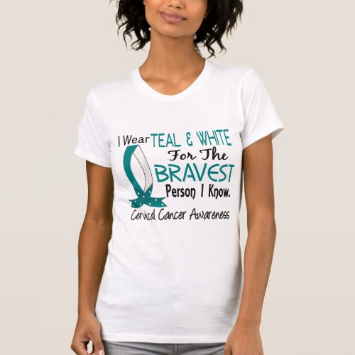 Bravest Person I Know Cervical Cancer T_Shirt
