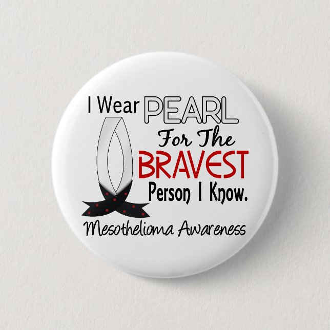 Bravest Person I Know Mesothelioma Pinback Button (Front)