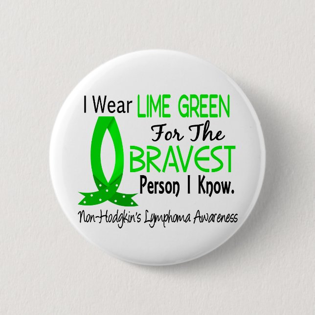 Bravest Person I Know Non-Hodgkin's Lymphoma Pinback Button (Front)
