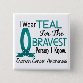 Bravest Person I Know Ovarian Cancer Button