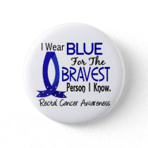 Bravest Person I Know Rectal Cancer Button