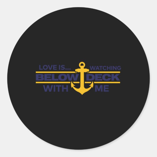 Bravo Below Deck Love Is Watching Below Deck With  Classic Round Sticker (Front)