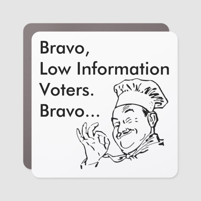 Bravo Low Information Voters - Car Magnet (Front)