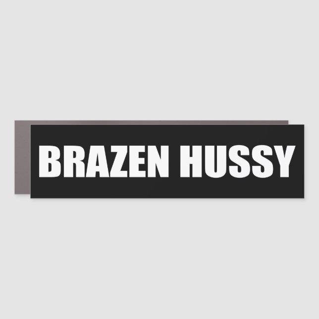 BRAZEN HUSSY  BUMPER STICKER CAR MAGNET (Front)