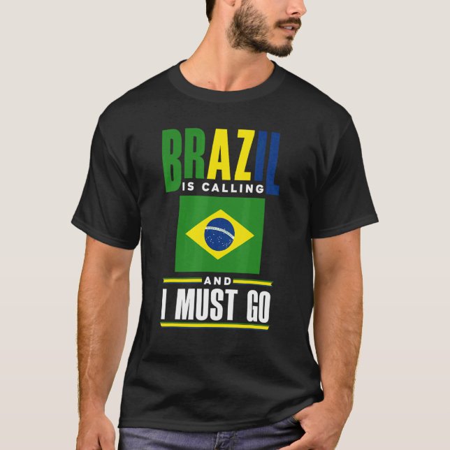 Brazil Brazilian Brazil Flag Brazil Is Calling And T-Shirt (Front)