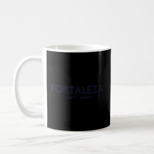 Brazil City Coordinates _ Fortaleza  Coffee Mug