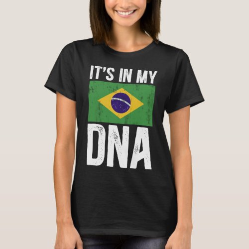 Brazil flag _ its in my DNA T_Shirt