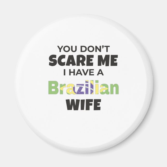 Brazil Gift You Don't Scare Me I Have A Brazilian Magnet (Front)