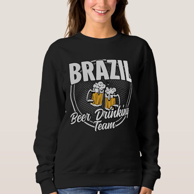 Brazil Squad Ale  Brazilian Beer Drinking Team Sweatshirt (Front)