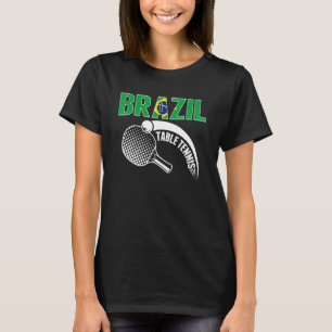 Brazil Table Tennis   Support Brazilian Ping Pong  T-Shirt