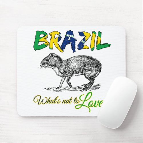 Brazil _ Whats Not to Love Brasil Quote Mouse Pad