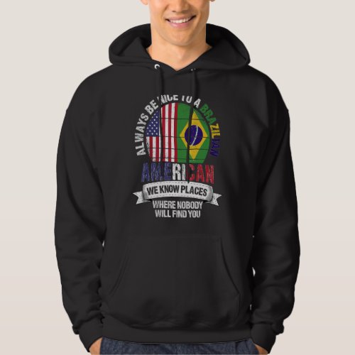 Brazilian American We know Places where Country Br Hoodie