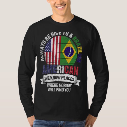 Brazilian American We know Places where Country Br T_Shirt
