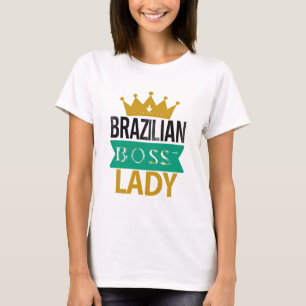 Brazilian Boss Lady Strong Woman Empowerment T-Shi T-Shirt