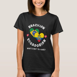 Brazilian Ecuadorian What's Not To Love Heart Flag T-Shirt