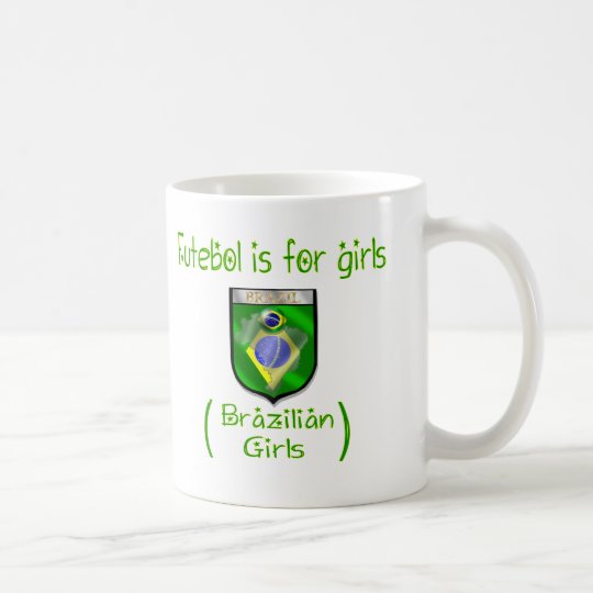 Brazilian Girls - Futebol is for girls Coffee Mug