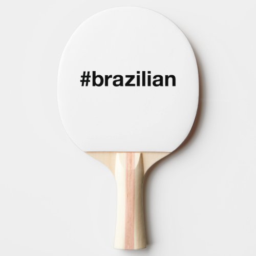 BRAZILIAN Hashtag Ping Pong Paddle