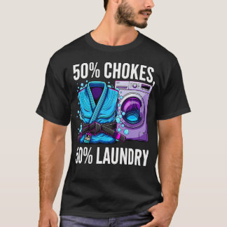Brazilian Jiu Jitsu 50 Chokes 50 Laundry T-Shirt