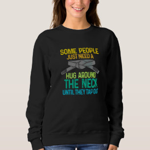 Brazilian Jiu Jitsu For Mma Fighter  Just Need A H Sweatshirt