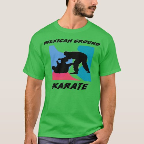 Brazilian Jiu Jitsu Mexican Ground Karate BJJ T_Shirt