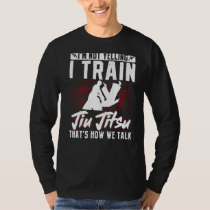 Brazilian Jiu Jitsu Mma Bjj Hugger I'm Not Yelling T-Shirt