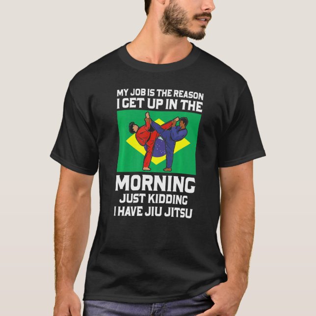 Brazilian Jiu Jitsu Sarcastic Quote Mma Bjj  3 T-Shirt (Front)