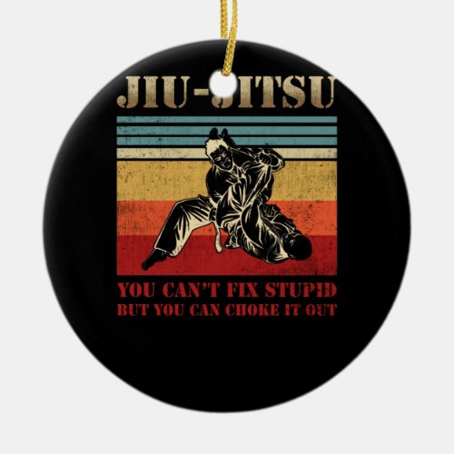 Brazilian Jiu Jitsu You Cant Fix Stupid Ceramic Ornament