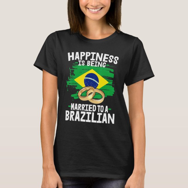 Brazilian Marriage  Brazil Married Culture T-Shirt (Front)