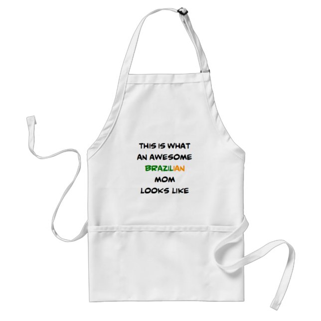 brazilian mom, awesome adult apron (Front)