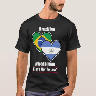 Brazilian Nicaraguan Heart Flags What's Not To Lov T-Shirt