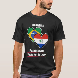 Brazilian Paraguayan Heart Flags What's Not To Lov T-Shirt