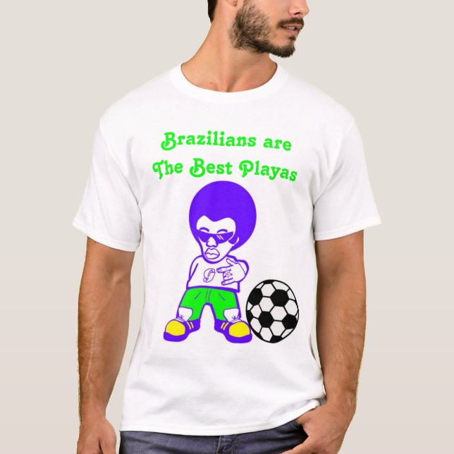Brazilians Are The Best Playas  T-Shirt (Front)