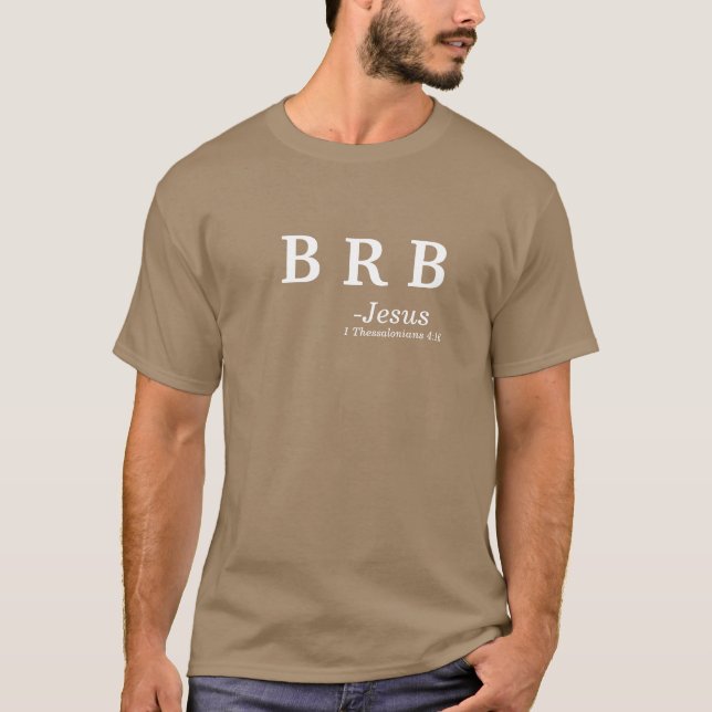BRB Be Right Back Jesus Customize it T-Shirt (Front)