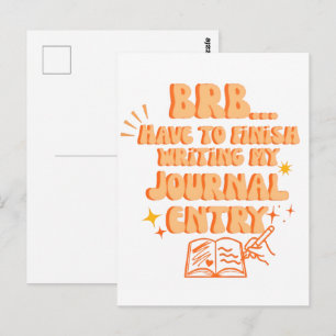 BRB Have To Finish Writing My Journal Entry Postcard