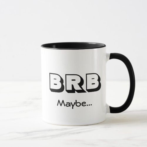 BRB Maybe  Virtual Meeting  Funny Quote Mug