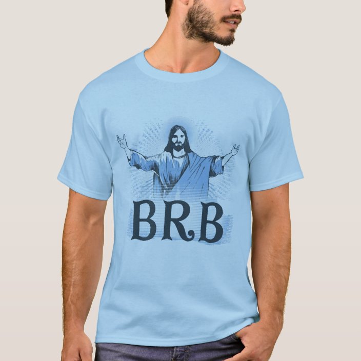 jesus brb shirt