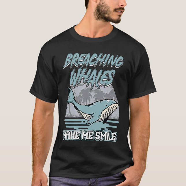 Breaching Whale Make Me Smile  Whale Watching T-Shirt (Front)