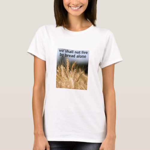 Bread Alone light T_Shirt