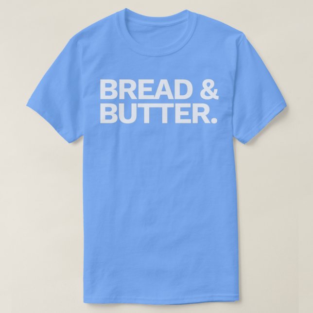 Bread amp Butter T-Shirt (Design Front)