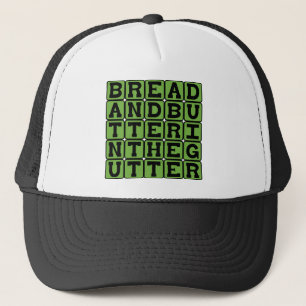 Bread And Butter In The Gutter Trucker Hat