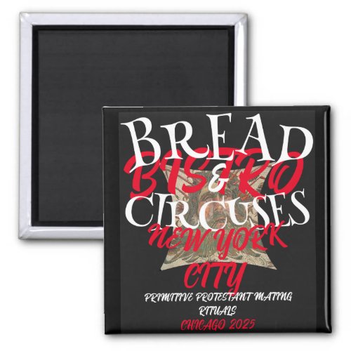 BREAD AND CIRCUSES BISTRO NEW YORK CITY MAGNET