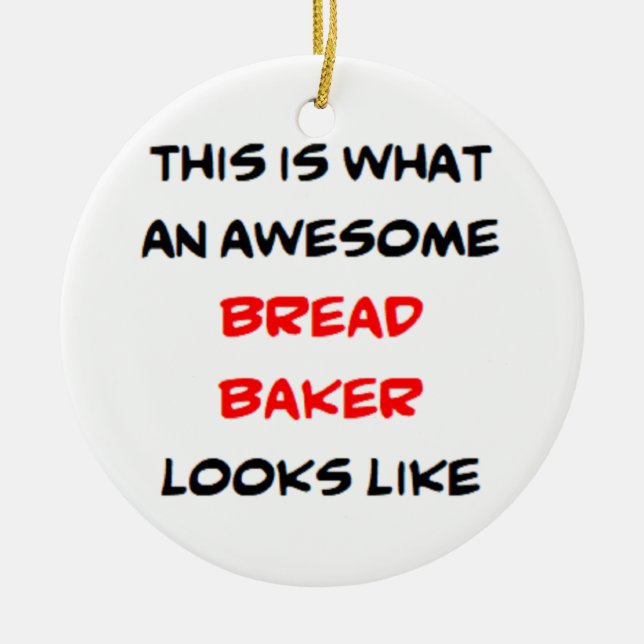 bread baker, awesome ceramic ornament (Front)