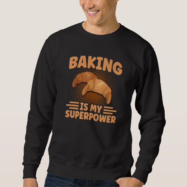 Bread Baker Bakery Baking Sweatshirt (Front)