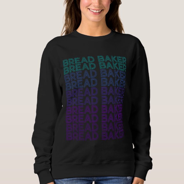 Bread Baker Bread Baker Retro Sweatshirt (Front)